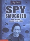 Spy Smuggler: Paul Lelaud, France, 1942-1944 - Jim Eldridge