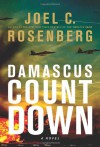 Damascus Countdown (The Twelth Imam, #3) - Joel C. Rosenberg