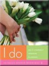 I Do: Do-It-Yourself Wedding Planning - Sally Steele