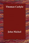 Thomas Carlyle - John Nichol