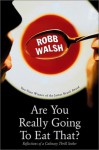 Are You Really Going to Eat That? - Robb Walsh