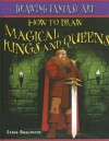 How to Draw Magical Kings and Queens - Steve Beaumont