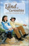 The Land of Curiosities (Book 1): Adventures in Yellowstone, 1871-1872 (Ecoseekers Collection) - Deanna Neil, David L. Erickson, David Neil