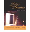 History of the Theatre - Oscar Gross Brockett, Franklin J. Hildy