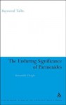 The Enduring Significance of Parmenides: Unthinkable Thought - Raymond Tallis