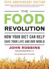 The Food Revolution: How Your Diet Can Help Save Your Life and Our World - John Robbins