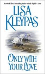 Only With Your Love - Lisa Kleypas