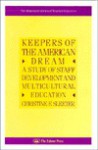 Keepers of the American Dream: A Study of Staff Development and Multicultural Education - Christine E. Sleeter