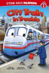 City Train in Trouble (Stone Arch Readers. Level 1) - Adria F. Klein, Craig Cameron