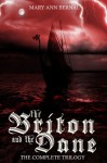 The Briton and the Dane: The Complete Trilogy - Mary Ann Bernal