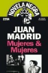 Mujeres & Mujeres - Juan Madrid