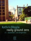 really ground zero - Kathrin Röggla