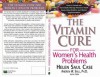 The Vitamin Cure for Women's Health Problems - Helen Saul Case