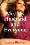 Me, My Husband and Everyone: Five Slut Wife Fantasies (Me, My Husband, and...) - Tawna Bickley