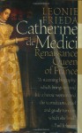 Catherine de Medici: Renaissance Queen of France - Leonie Frieda