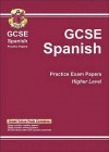 Spanish: GCSE: Practice Exam Papers: Higher Level - Richard Parsons