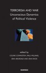 Terrorism and War: Unconscious Dynamics of Political Violence: Unconscious Dynamics of Political Violence - Jean Arundale, Coline Covington, Jean Knox, Paul Williams