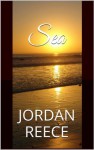 Sea (A Steamy Romance) - Jordan Reece