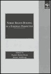 Nordic Region-Building in a European Perspective - Harald Baldersheim, Krister Stahlberg