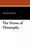 The Ocean of Theosophy - William Q. Judge