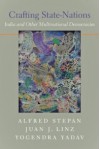 Crafting State-Nations: India and Other Multinational Democracies - Alfred Stepan, Juan J Linz, Yogendra Yadav