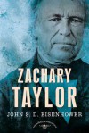 Zachary Taylor (The American Presidents, #12) - John S.D. Eisenhower, Arthur M. Schlesinger Jr., Sean Wilentz