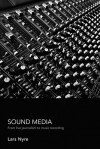 Sound Media: From Live Journalism to Music Recording [With CD (Audio)] - Lars Nyre