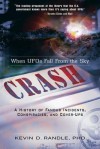 Crash: When UFOs Fall from the Sky: A History of Famous Incidents, Conspiracies, and Cover-Ups - Kevin Randle