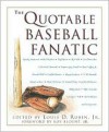 The Quotable Baseball Fanatic - Louis D. Rubin Jr., Roy Blount Jr.