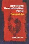 Psychoanalytic Theory for Social Work Practice - Marion Bower