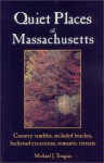 Quiet Places of Massachusetts - Michael J. Tougias