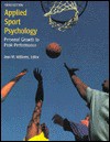 Applied Sport Psychology: Personal Growth To Peak Performance - Jean M. Williams