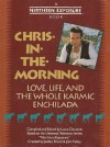 Chris-In-The-Morning: Love, Life, and the Whole Karmic Enchilada - Louis Chunovic