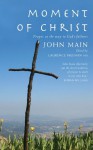 Moment of Christ: Prayer as the Way to God's Fullness - John Main