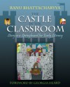 The Castle in the Classroom: Story as a Springboard for Early Literacy - Ranu Bhattacharyya