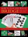 How to Play and Win at Bridge: Rules of the Game, Skills and Tactics - David Bird