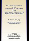 Centennial Celebration of the Theological Seminary of the Presbyterian Church in the United States O - Benjamin Breckinridge Warfield