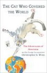 The Cat Who Covered the World: The Adventures of Henrietta and Her Foreign Correspondent - Christopher S. Wren