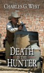 Death Is the Hunter - Charles G. West