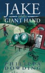 Jake and the Giant Hand - Philippa Dowding