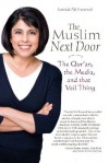 The Muslim Next Door: The Qur'an, the Media, and That Veil Thing - Sumbul Ali-Karamali