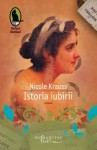 Istoria iubirii - Nicole Krauss, Antoaneta Ralian