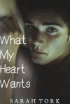 What My Heart Wants - Sarah Tork