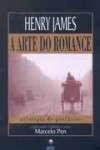 A arte do romance - Henry James, Marcelo Pen