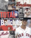 Total Ballclubs, Revised Edition: The Ultimate Book Of Baseball Franchises - Donald Dewey, Nicholas Acocella