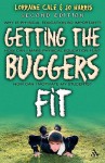 Getting the Buggers Fit 2nd Edition - Lorraine Cale, Jo Harris