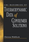 CRC Handbook of Thermodynamic Data of Copolymer Solutions Electronics, Thermal, and Other Industries - Christian Wohlfarth