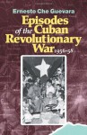 Episodes of the Cuban Revolutionary War, 1956-58 - Ernesto Guevara