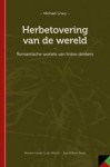 Herbetovering van de wereld: Romantische wortels van linkse denkers - Michael Löwy, Johny Lenaerts, Ludo Abicht, Jan Willem Stutje