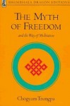 The Myth of Freedom and the Way of Meditation - Chögyam Trungpa, Glenn Eddy